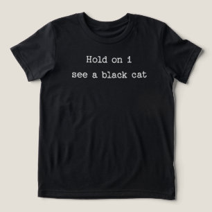Hold on I see a Black Cat Tri-Blend Shirt