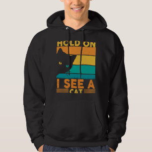 Hold On I See A Cat  Cat  Vintage Kitty Kitten Hoodie