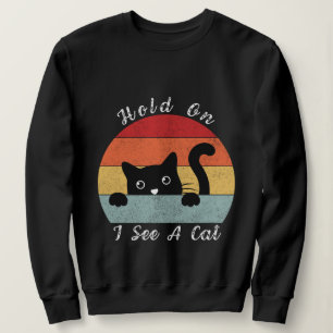 Hold On I See A Cat, Playful and Humourous Cat Pee Sweatshirt