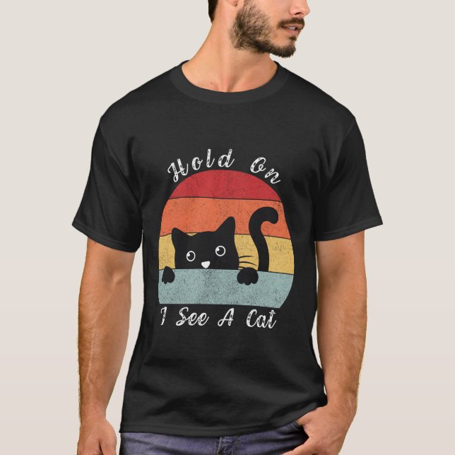Hold On I See A Cat, Playful and Humourous Cat Pee T-Shirt (Front)