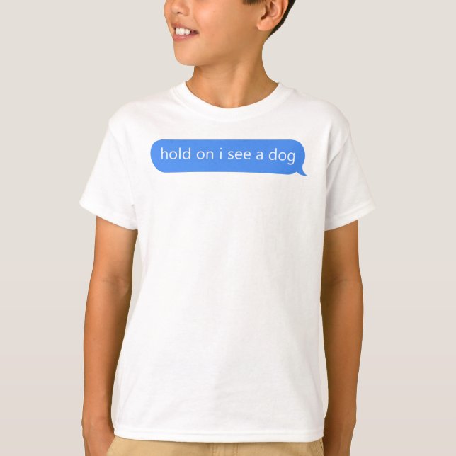 Hold On I See A Dog Sticker T-Shirt (Front)