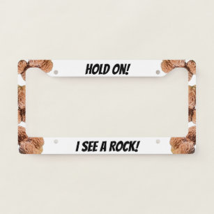 Hold On I See a Rock Polished Rock Air Freshener Licence Plate Frame