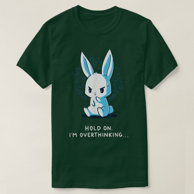 hold on i'm overthinking  T-Shirt (Design Front)