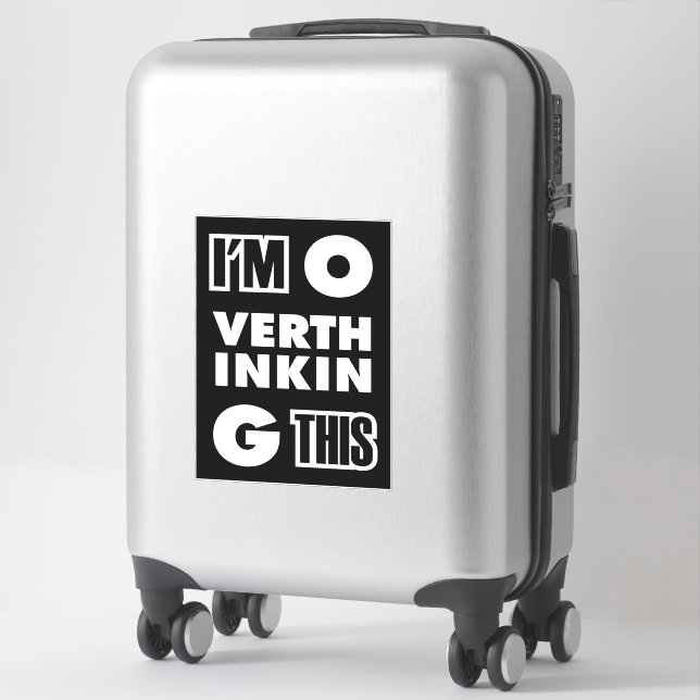 Hold On Im Overthinking This (Suitcase)