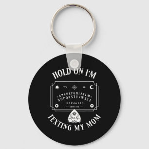 Hold On Im Texting My Mum Funny Board Key Ring