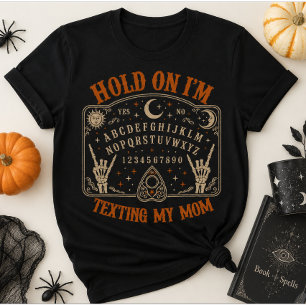 Hold On I'm Texting My Mum Funny Halloween Spirit T-Shirt
