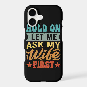 Hold On Let Me Ask My Wife First - Funny Husband