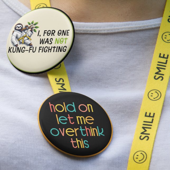 Hold On Let Me Overthink This 6 Cm Round Badge (Creator Uploaded)
