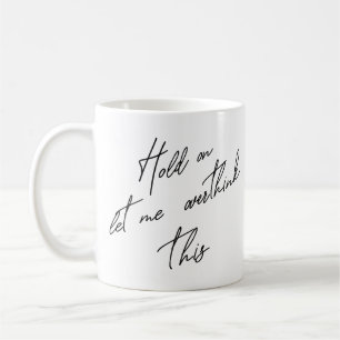 Hold On Let Me Overthink This Coffee Mug