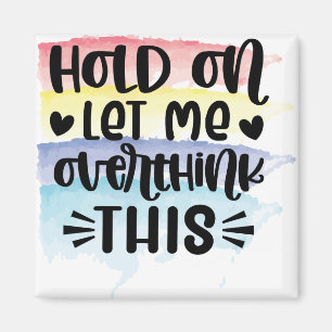 Hold On Let Me Overthink This Colour Swatches Magnet
