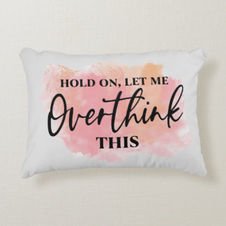 Hold On, Let Me Overthink This Decorative Cushion