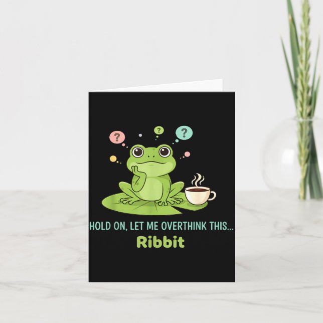 Hold On Let Me Overthink This Frog Ribbit  Card (Front)