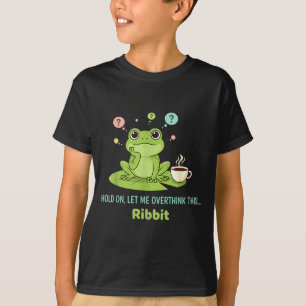 Hold On Let Me Overthink This Frog Ribbit T-Shirt