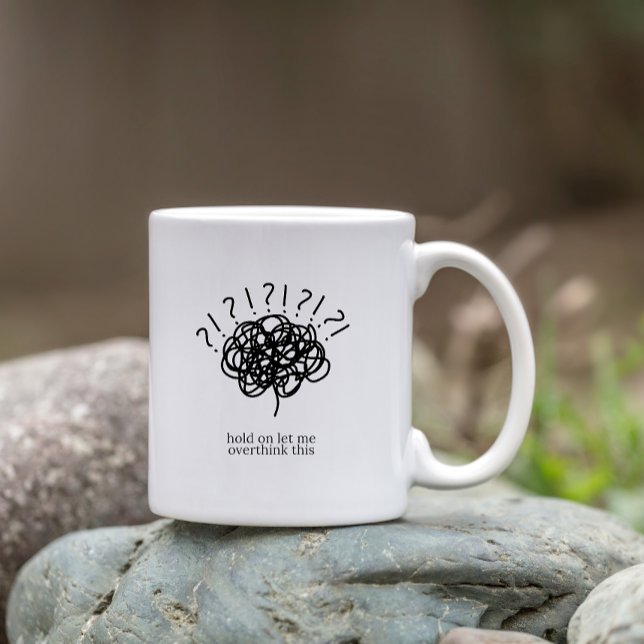 Hold On Let Me Overthink This – funny Coworker Coffee Mug (Creator Uploaded)