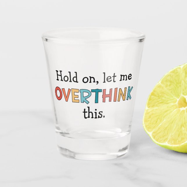 Hold On Let Me Overthink This Funny Retro Shot Glass (Front)