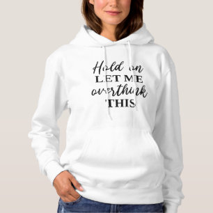 Hold On Let Me Overthink This Hoodie
