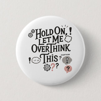 Hold on, let me overthink this Minimalist Funny 6 Cm Round Badge