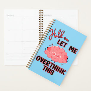 Hold On Let Me Overthink This Planner