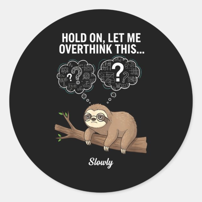 Hold On, Let Me Overthink This… Slowly, Funny Slot Classic Round Sticker (Front)