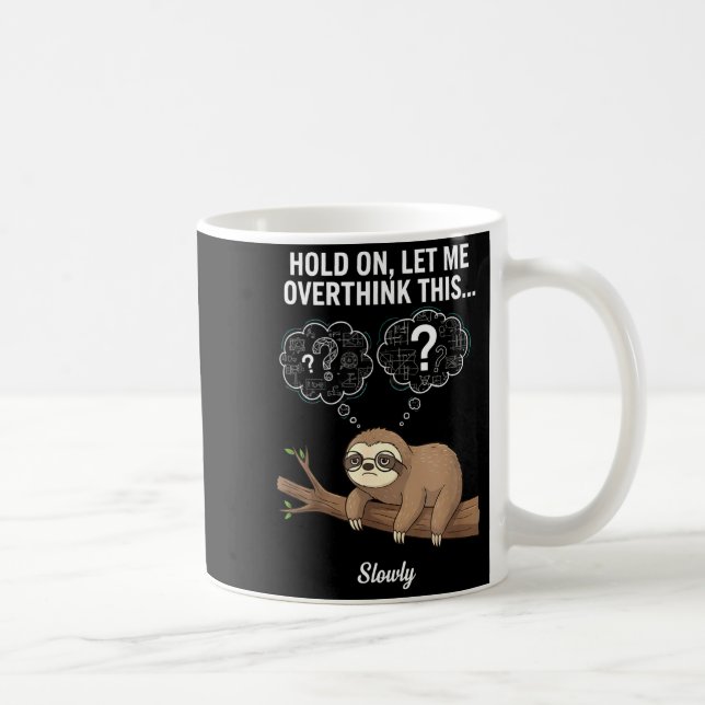 Hold On, Let Me Overthink This… Slowly, Funny Slot Coffee Mug (Right)
