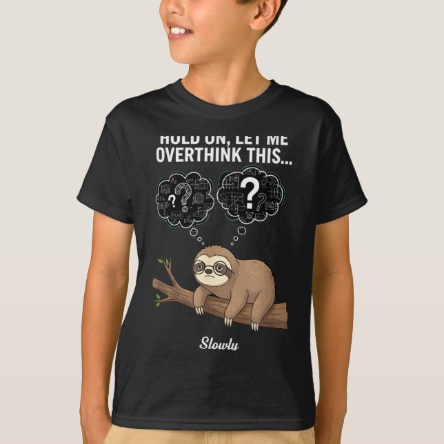 Hold On, Let Me Overthink This… Slowly, Funny Slot T-Shirt (Front)