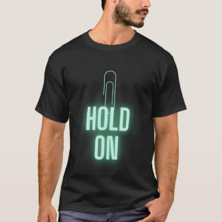 Hold On - Minimalistic Paper Clip Design T-Shirt