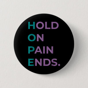 Hold On Pain Ends Hope Suicide Awareness Survivor  6 Cm Round Badge