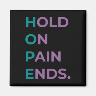 Hold On Pain Ends Hope Suicide Awareness Survivor  Magnet