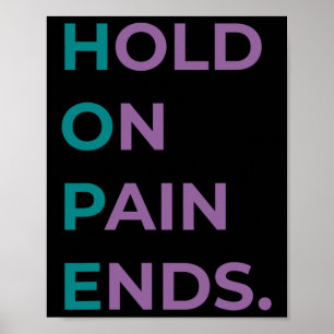 Hold On Pain Ends Hope Suicide Awareness Survivor Poster