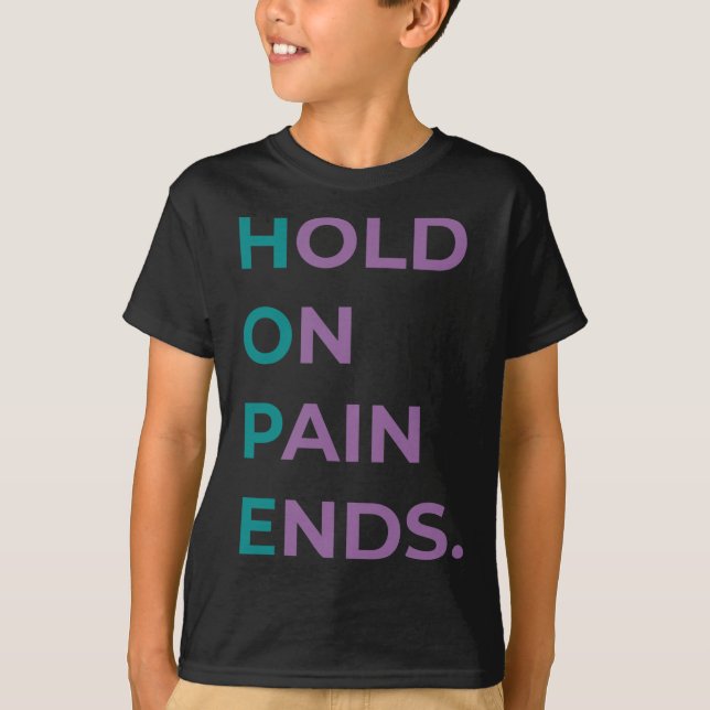 Hold On Pain Ends Hope Suicide Awareness Survivor  T-Shirt (Front)