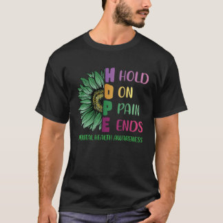 Hold On Pain Ends HOPE Sunflower Mental Health Awa T-Shirt