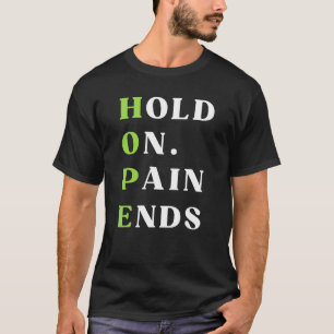 Hold On Pain Ends  Saying Mental Health Awareness T-Shirt