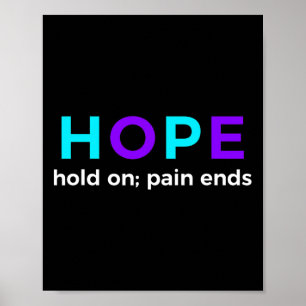 Hold On; Pain Ends Suicide Prevention Awareness Poster