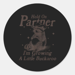 Hold On Partner I'm Growing A Little Buckaroo Funn Classic Round Sticker