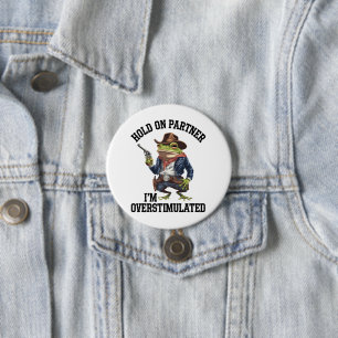 Hold On Partner I'm Overstimulated Cowboy Frog  7.5 Cm Round Badge