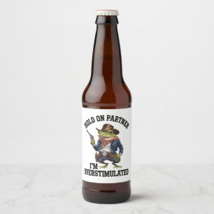 Hold On Partner I'm Overstimulated Cowboy Frog  Beer Bottle Label