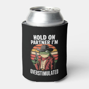 Hold On Partner I'm Overstimulated Cowboy Frog  Can Cooler