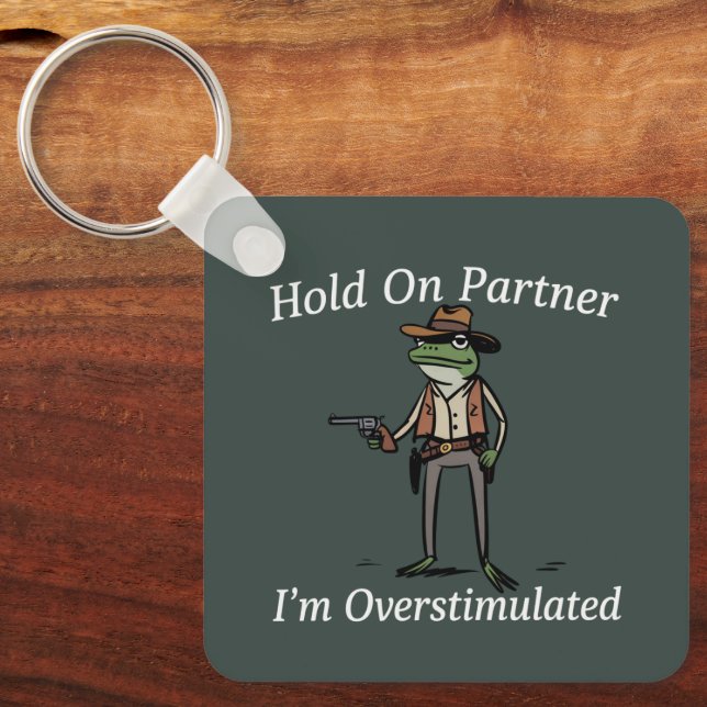 Hold On Partner I'm Overstimulated Cowboy Frog  Key Ring (Front)
