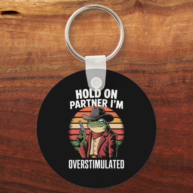 Hold On Partner I'm Overstimulated Cowboy Frog  Key Ring (Front)