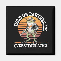 Hold On Partner I'm Overstimulated Cowboy Frog