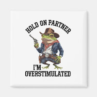 Hold On Partner I'm Overstimulated Cowboy Frog