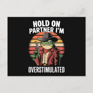 Hold On Partner I'm Overstimulated Cowboy Frog Postcard