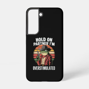 Hold On Partner I'm Overstimulated Cowboy Frog  Samsung Galaxy Case