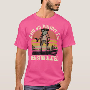 Hold On Partner I'M Overstimulated Cowboy Frog T-Shirt