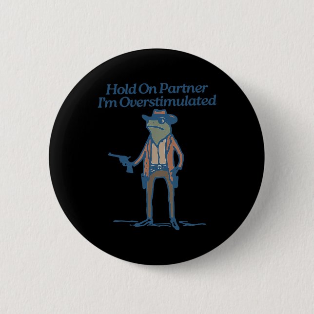 Hold On Partner Im Overstimulated Cowboy Frog Vint 6 Cm Round Badge (Front)