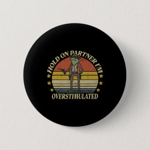 Hold On Partner Im Overstimulated Cowboy Frog Vint 6 Cm Round Badge