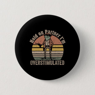 Hold On Partner Im Overstimulated Cowboy Frog Vint 6 Cm Round Badge