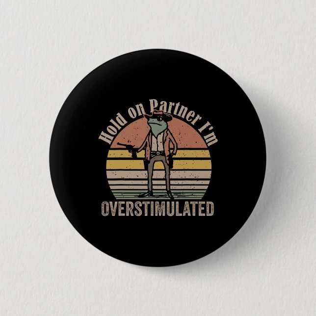 Hold On Partner Im Overstimulated Cowboy Frog Vint 6 Cm Round Badge (Front)