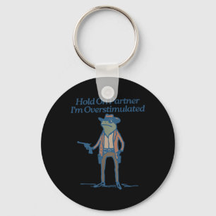 Hold On Partner Im Overstimulated Cowboy Frog Vint Key Ring
