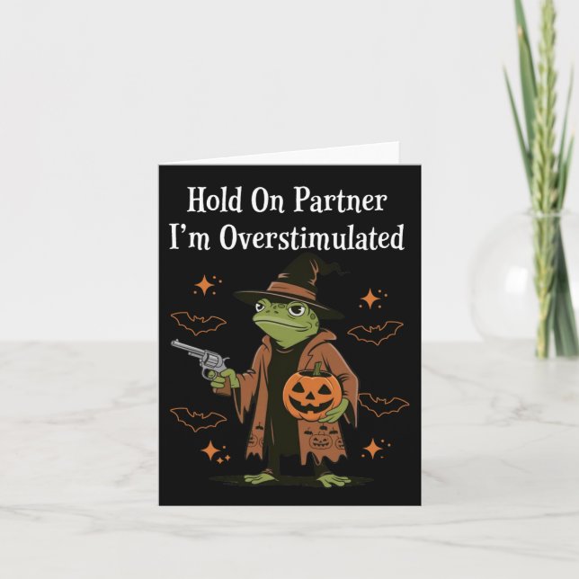 Hold On Partner I'm Overstimulated Funny Halloween Card (Front)